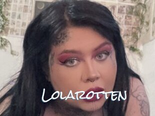 Lolarotten