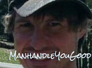 ManhandleYouGood