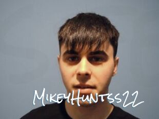 MikeyHuntss22