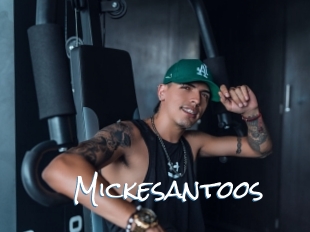 Mickesantoos