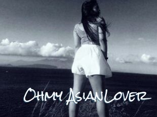 Ohmy_AsianLover