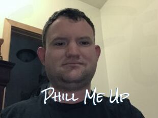 Phill_Me_Up