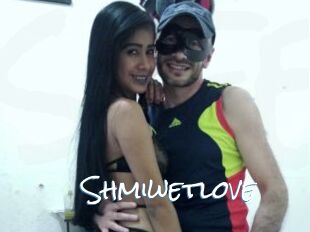 Shmiwetlove