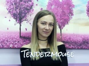 Tendermouse