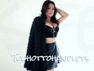 Toohottohandlets