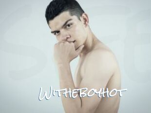 Witheboyhot